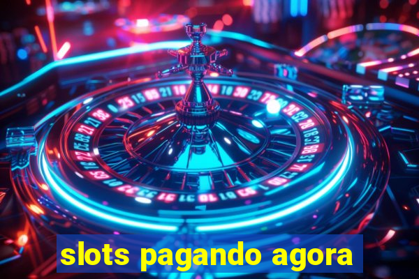 slots pagando agora